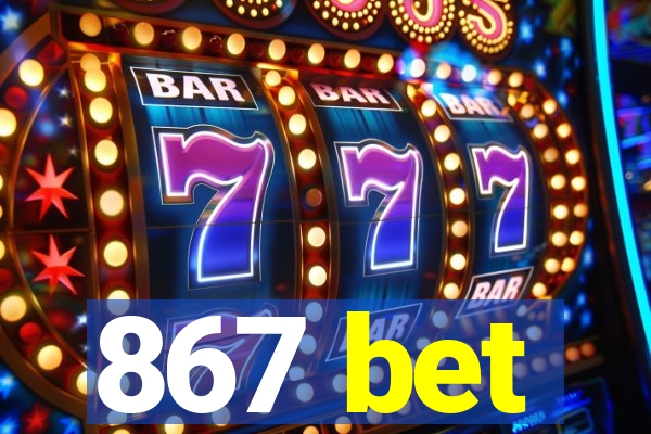 867 bet